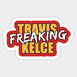 Travis Freaking Kelce Sticker